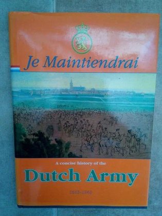 Je Maintiendrai. A concise history of the Dutch Army