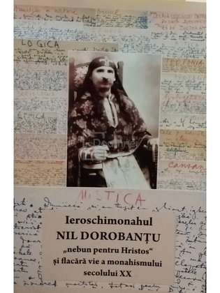 Ieroschimonahul Nil Dorobantu "Nebun pentru Hristos" si flacara vie a monahismului secolului XX