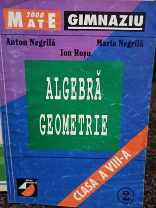 Anton Negrila - Algebra geometrie clasa a VIII-a