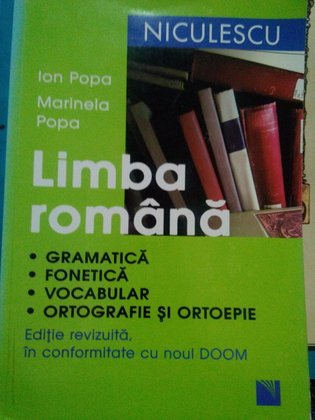 Limba romana. Gramatica, fonetica, vocabular, ortografie si ortoepie