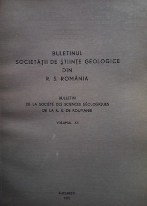 Buletinul Societatii de Stiinte Geologice din R. S. Romania, vol. XII