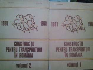 Constructii pentru transporturi in Romania, 2 vol.