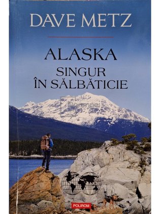 Alaska - Singur in salbaticie