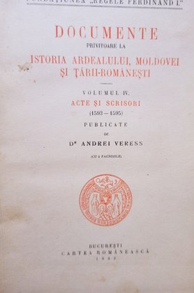 Documente privitoare la istoria Ardealului, Moldovei si TariiRomanesti, vol. IV