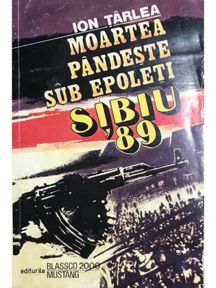 Moartea pândește sub epoleți - Sibiu '89