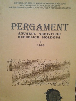 Pergament. Anuarul arhivelor Republicii Moldova I 1998