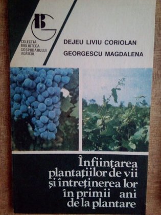 Infiinarea plantatiilor de vii si intretinerea lor in primii ani de la plantare