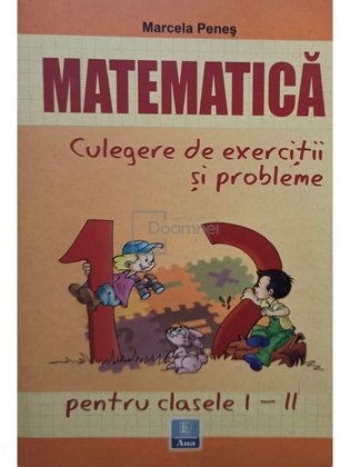 Matematica. Culegere de exercitii si probleme pentru clasele I - II