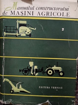 Manualul constructorului de masini agricole, vol. 2