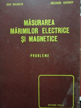 Ioan Brasovan - Masurarea marimilor electrice si magnetice