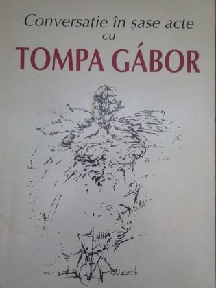 Conversatie in sase acte cu Tompa Gabor