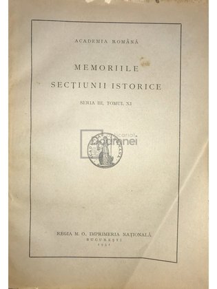 Memoriile secțiunii istorice, seria III, tomul XI