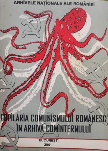Copilaria comunismului romanesc in arhiva cominternului