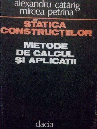 Statica constructiilor. Metode de calcul si aplicatii