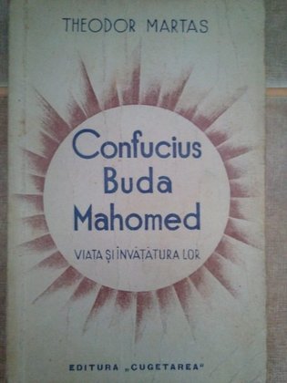Confucius, Buda, Mahomed. Viata si invatatura lor