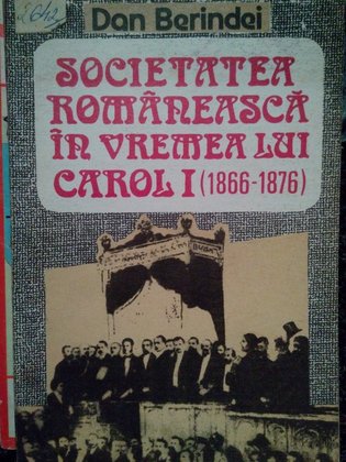 Societatea romaneasca in vremea lui Carol I (1866-1876) (dedicație)