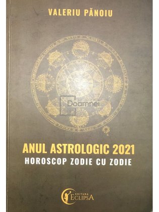 Anul astrologic 2021 - Horoscop zodie cu zodie