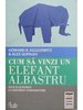 Cum sa vinzi un elefant albastru