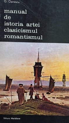 Manual de istoria artei - Clasicismul - Romantismul