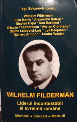 Wilhelm Filderman - Liderul incontestabil al evreimii romane