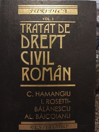 Tratat de drept civil roman, vol. 3