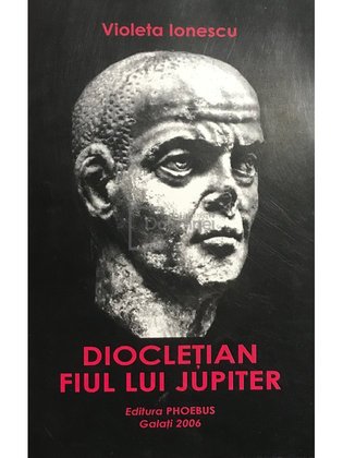 Dioclețian. Fiul lui Jupiter (semnată)