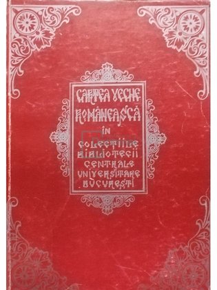 Cartea veche romaneasca in colectiile bibliotecii cantrale universitare bucuresti