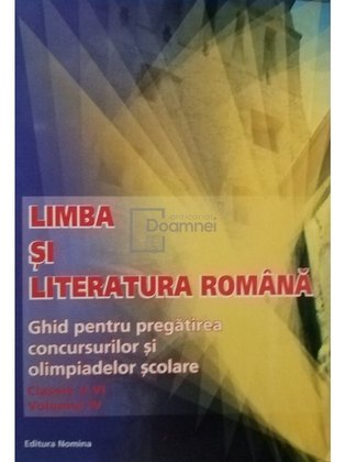 Limba si literatura romana clasele V - VI, vol. IV