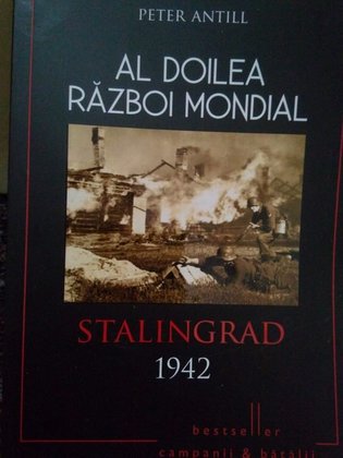 Al doilea Razboi Mondial. Stalingrad 1942