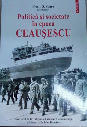 Politica si societate in Epoca Ceausescu