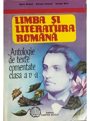Limba si literatura romana - Antologie de texte comentate clasa a V-a
