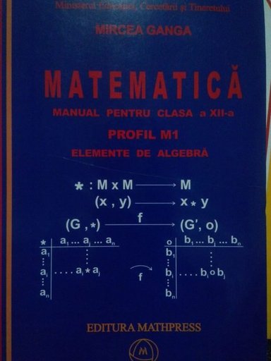 Manual pentru clasa a XIIa. Elemente de algebra