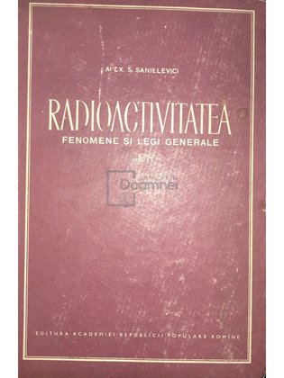 Radioactivitatea - Fenomene și legi generale, vol. 1