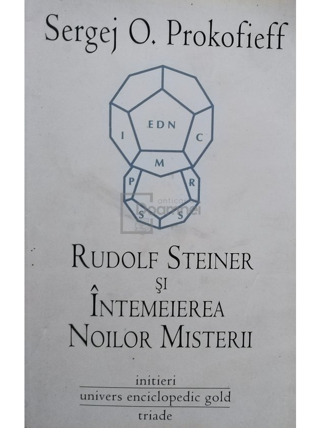 Sergej O. Prokofieff - Rudolf Steiner si Intemeierea Noilor Misterii