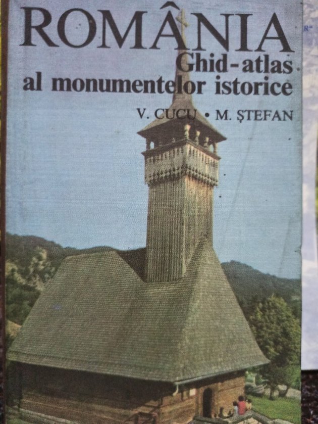 Romania. Ghid - atlas al monumentelor istorice