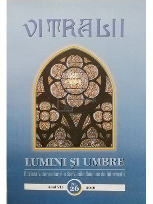 Vitralii - Lumini si umbre, anul VII, nr. 26, 2016