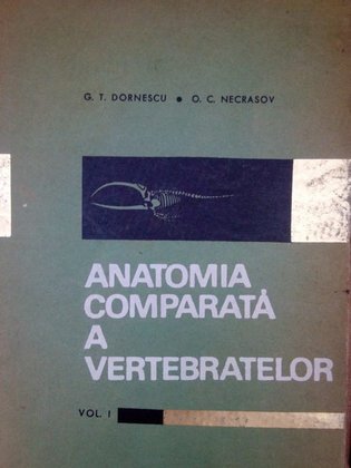 Anatomia comparata a vertebrelor, vol. I