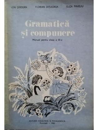 Gramatica si compunere - Manual pentru clasa a IIIa