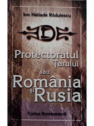 Protectoratul Tarului sau Romania si Rusia