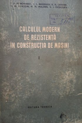 Calculul modern de rezistenta in constructia de masini, vol. 1
