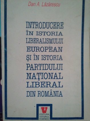 Introducere in istoria liberalismului European si in istoria Partidului National Liberal din Romania