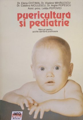 Puericultura si pediatrie. Manual pentru scolile sanitare postliceale