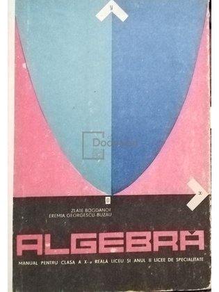 Algebra - Manual pentru clasa a X-a reala liceu si anul II licee de specialitate