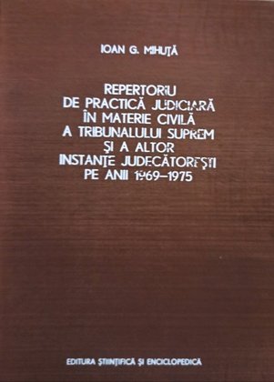 Repertoriu de practica judiciara in materie civila a tribunalului suprem si a alator instante judecatoresti pe anii 1969 - 1975