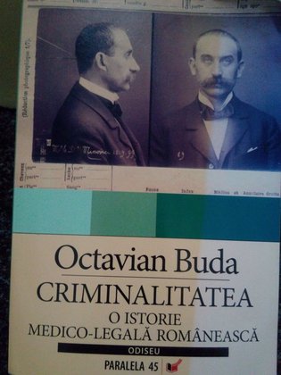 Criminalitatea. O istorie medicolegala romaneasca