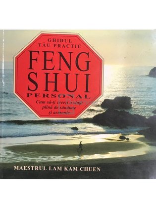 Feng Shui personal - Ghidul tău practic
