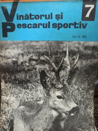 Revista Vanatorul si pescarul sportiv, nr. 7 - Iulie 1972