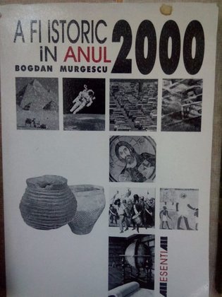 A fi istoric in anul 2000
