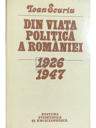 Din viața politică a României 1926 - 1947