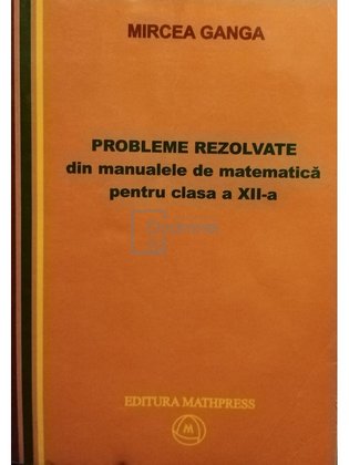 Probleme rezolvate din manualele de matematica pentru clasa a XII-a